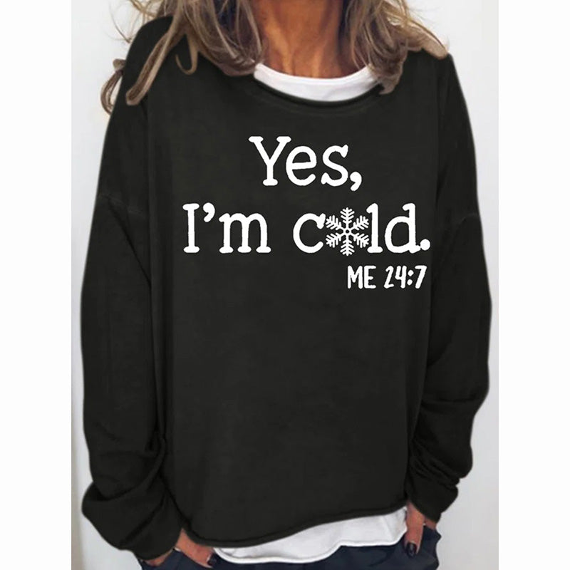 Womens Funny Yes I'm Cold Me 24:7 Sweatshirts