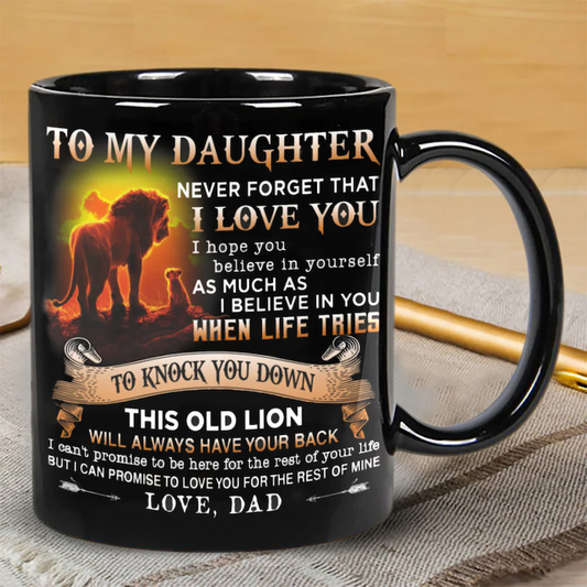 Dad To Daughter - Never Forget I Love You - Coffee Mug - A866