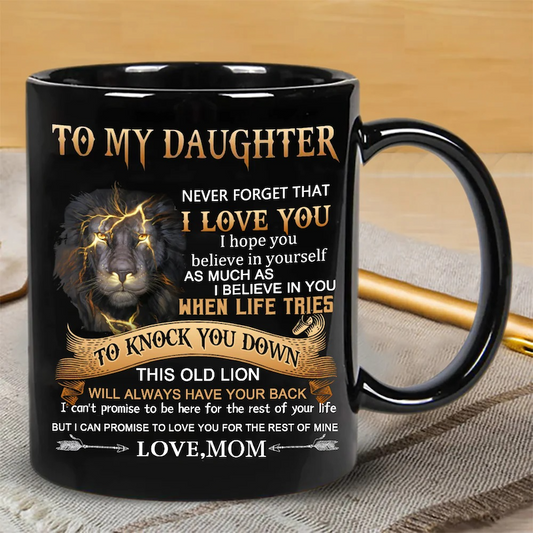 Mom To Daughter - Never Forget I Love You - Coffee Mug - A867