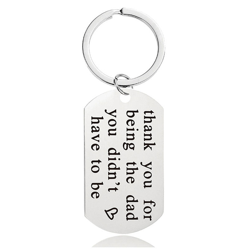 Thank You For Being The Dad You Didn't Have To Be - Inspirational Keychain