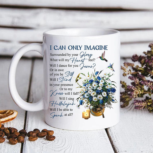 I Can Only Imagine Coffee Mug