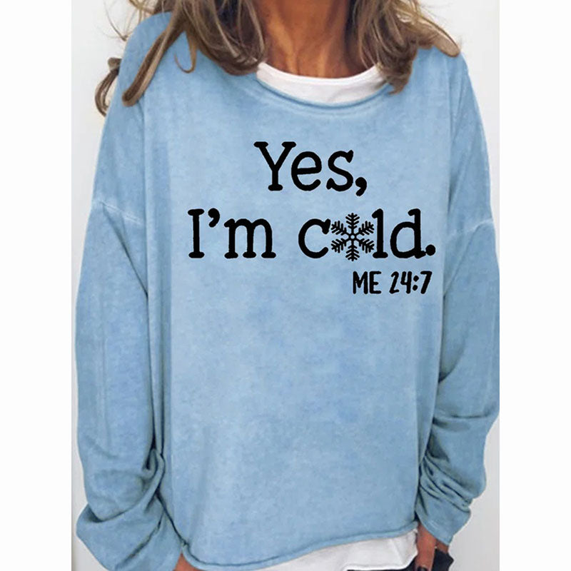 Womens Funny Yes I'm Cold Me 24:7 Sweatshirts