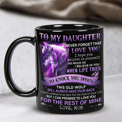 Mom To Daughter - Never Forget I Love You - Coffee Mug - A865