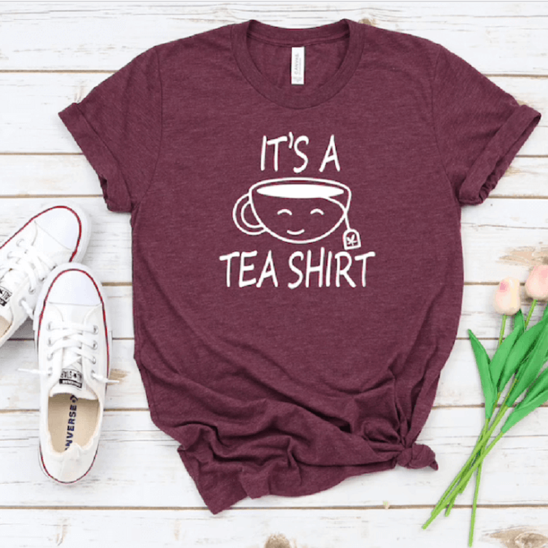 It's A Tea Shirt - Tea Lover's Funny T-Shirt