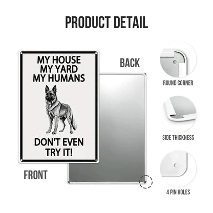 My House My Yard My Humans Don't Even Try It - Ourdoor Metal Sign - Yard Decoration - Yard Warning Metal Sign