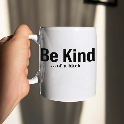 Be Kind...Of A Bi♥ch Mantra Mug