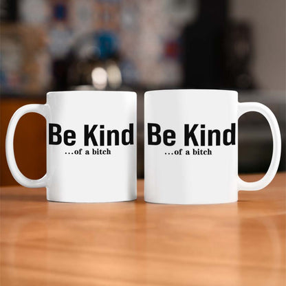 Be Kind...Of A Bi♥ch Mantra Mug
