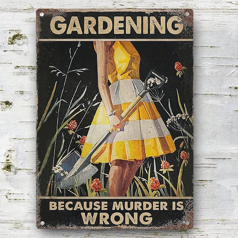 Gardening Because Murder Is Wrong - Vintage Metal Sign - Home Decoration - Wall Art Decor - Garden Decoration
