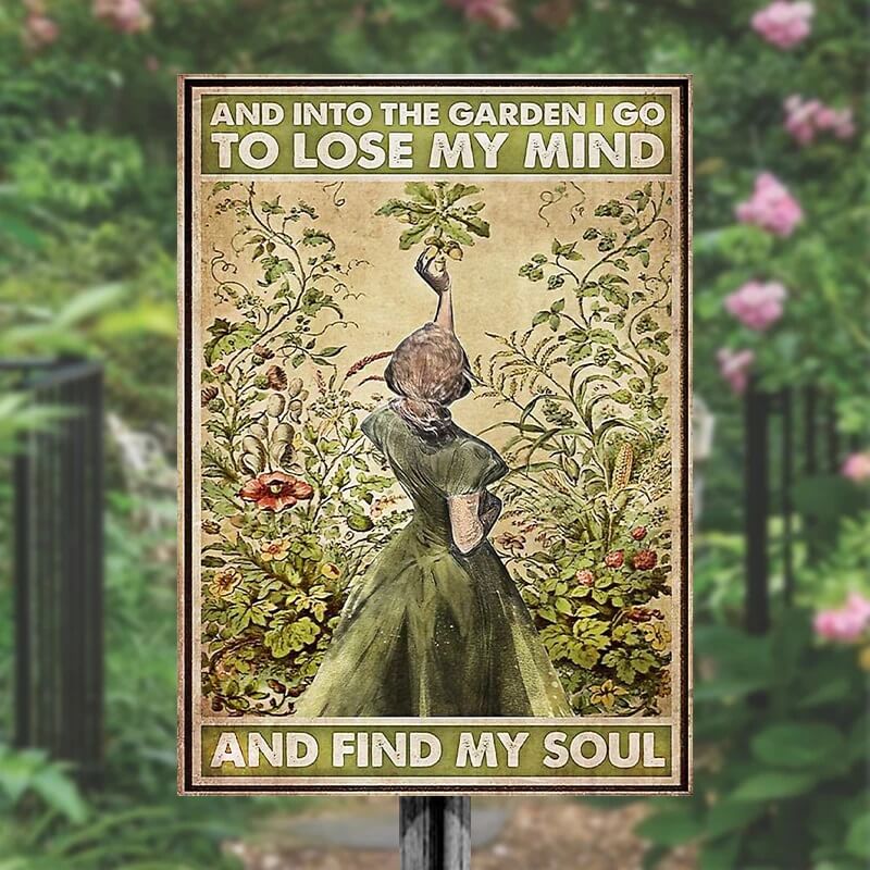 And Into The Garden I Go To Lose My Mind And Find My Soul - Vintage Metal Sign - Home Decoration - Wall Art Decor - Garden Decoration