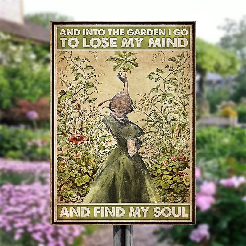 And Into The Garden I Go To Lose My Mind And Find My Soul - Vintage Metal Sign - Home Decoration - Wall Art Decor - Garden Decoration