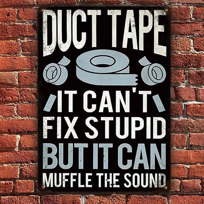Funny Sarcastic Metal Sign Duct Tape It Can't Fix Stupid But It Can Muffle The Sound Vintage Decor