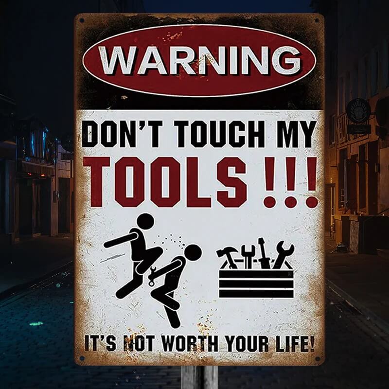 Don't Touch My Tools It's Not Worth Your Life - Warning Sign - Gifts For Friend, Dad, Husband Personalized Custom Garage Metal Sign