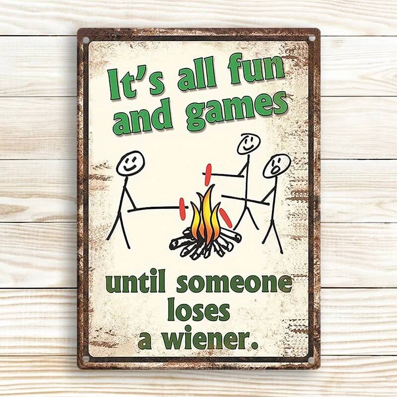 Metal Sign Decorative Metal Plaque Camping Decor It's All Fun And Games Until Someone Loses A Wiener Sign