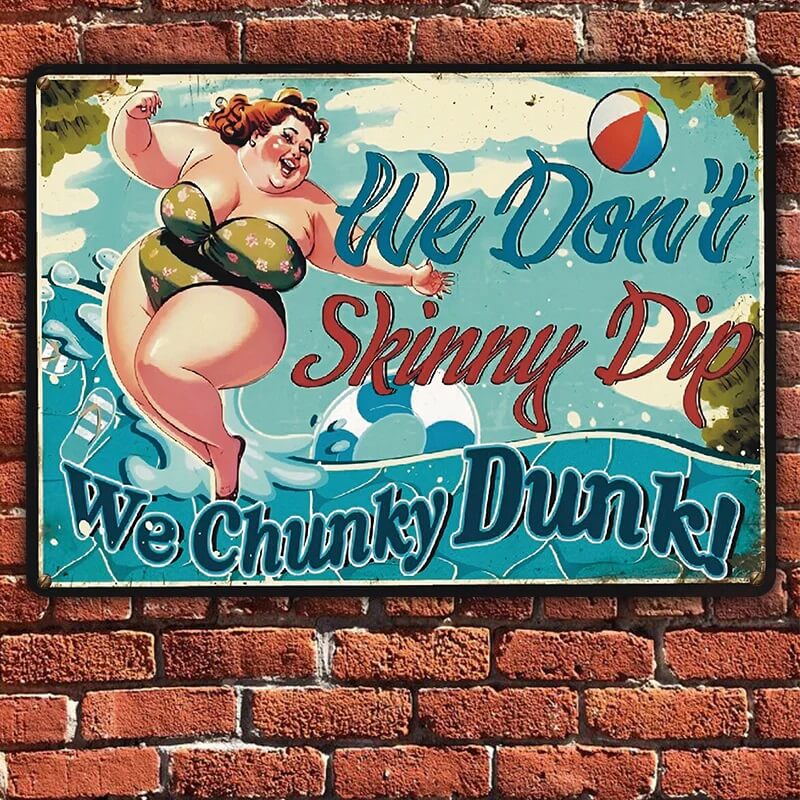 We Don't Skinny Dip We Chunky Dunk - Poolside Metal Sign - Funny Gift For Friends Personalized Custom Metal Sign
