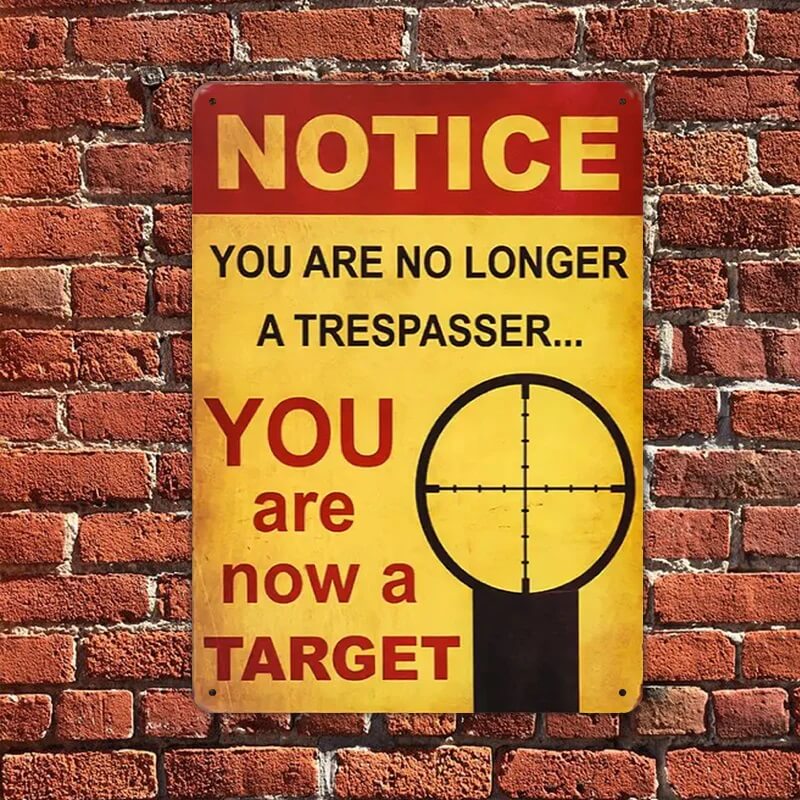 You Are Now A Target You Are No Longer A Trespasser - Gifts For Friend Personalized Custom Metal Sign