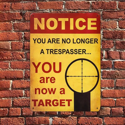 You Are Now A Target You Are No Longer A Trespasser - Gifts For Friend Personalized Custom Metal Sign