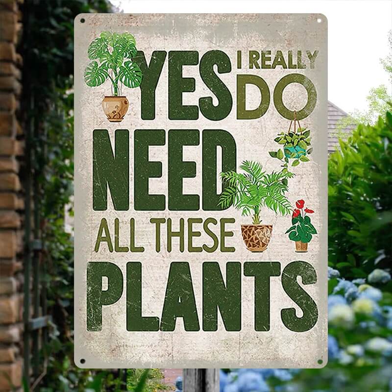 Garden Sign, Garden Patio Wall Decor Sign - Yes I Really Do Need All These Plants Pattern Metal Sign Plant Lover Retro Look Decoration