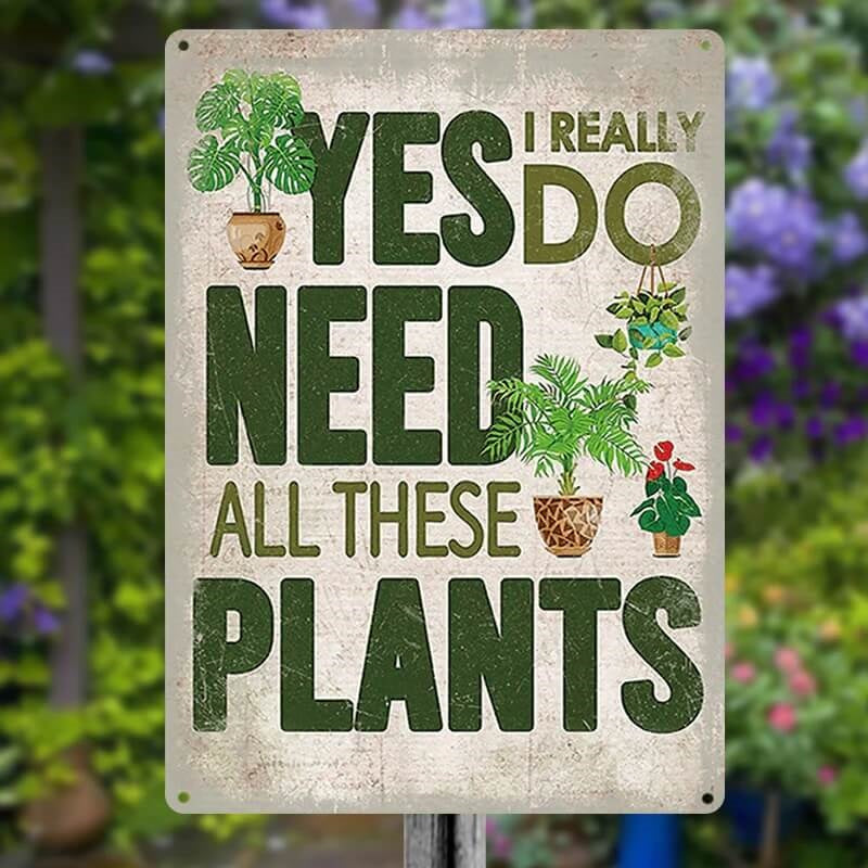 Garden Sign, Garden Patio Wall Decor Sign - Yes I Really Do Need All These Plants Pattern Metal Sign Plant Lover Retro Look Decoration
