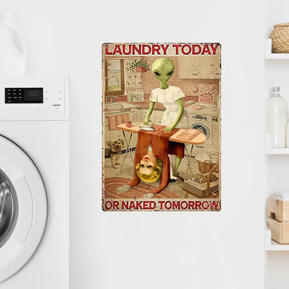 Laundry Today Or Naked Tomorrow - Laundry Metal Sign - Creepy Alien Sign Gift For Friends Personalized Custom Metal Sign