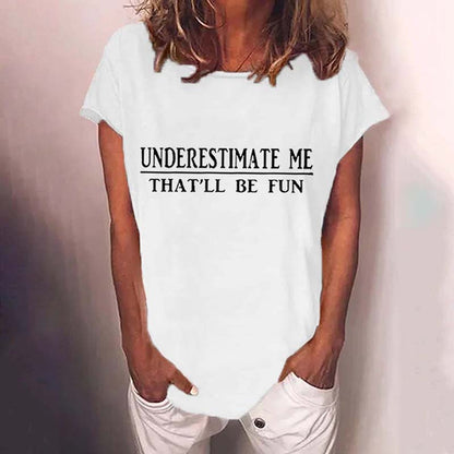 Underestimate Me That'll Be Fun Casual T-Shirt