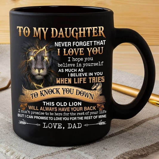 Dad To Daughter - Never Forget I Love You - Coffee Mug - A867