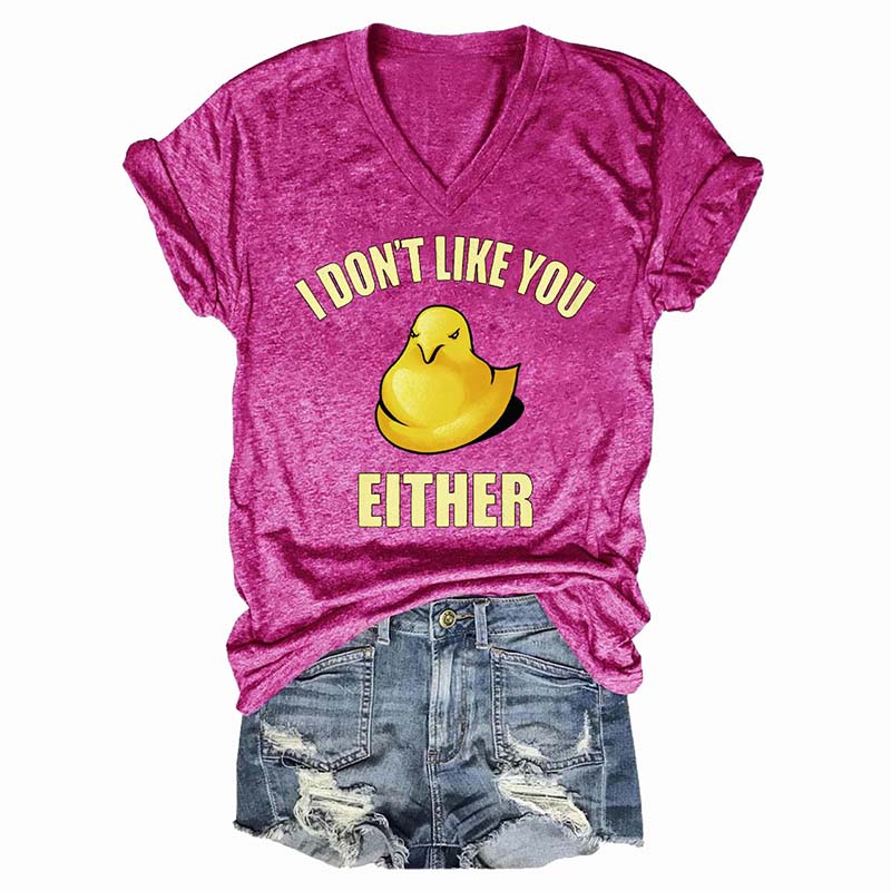 I Don't Like You Either V Neck T-shirts