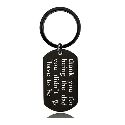 Thank You For Being The Dad You Didn't Have To Be - Inspirational Keychain