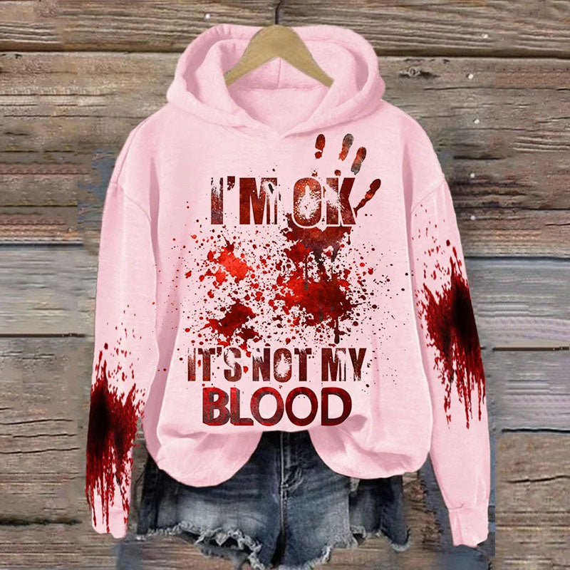 Women's I'M Ok It'S Not My Blood Printed Long Sleeve Hoodie